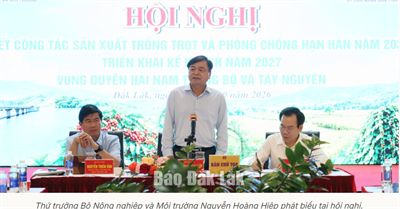 Hội nghị sơ kết công tác sản xuất trồng trọt và phòng, chống hạn hán năm 2026; triển khai kế hoạch năm 2027 vùng Duyên hải Nam Trung Bộ và Tây Nguyên